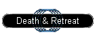 Death & Retreat